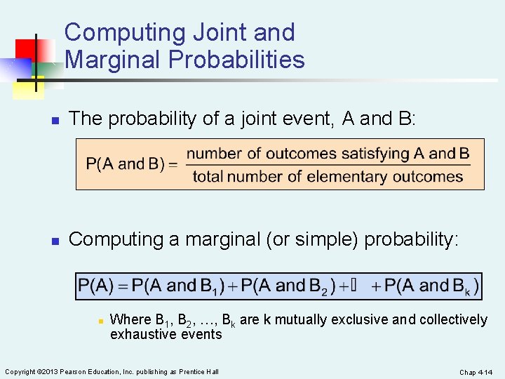 Computing Joint and Marginal Probabilities n The probability of a joint event, A and