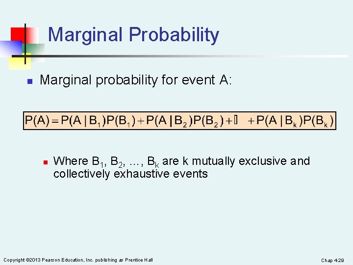 Marginal Probability n Marginal probability for event A: n Where B 1, B 2,