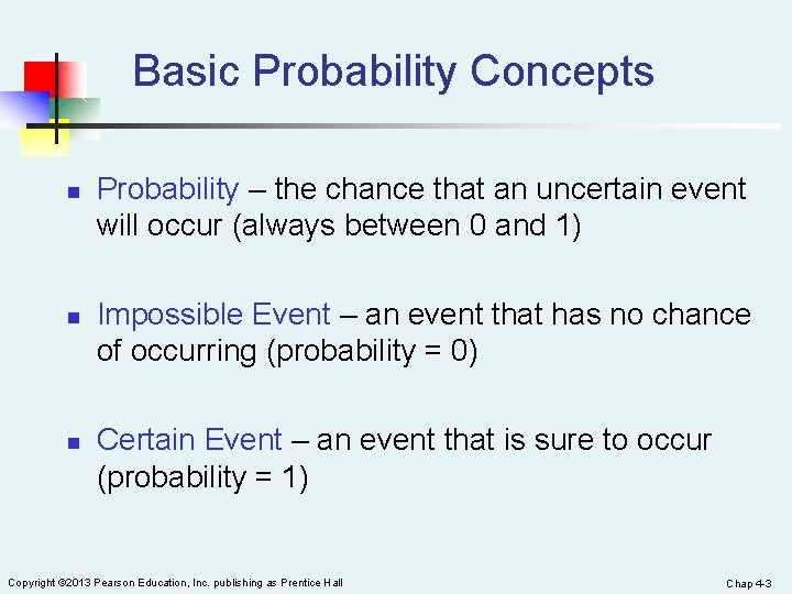 Basic Probability Concepts n n n Probability – the chance that an uncertain event