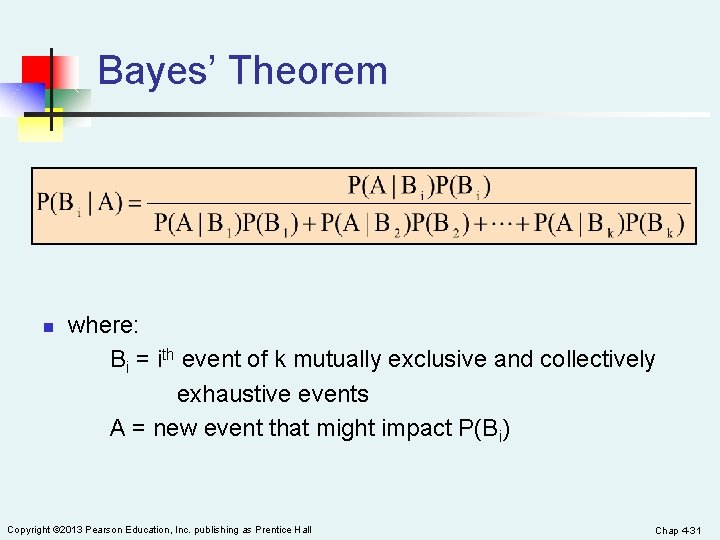 Bayes’ Theorem n where: Bi = ith event of k mutually exclusive and collectively