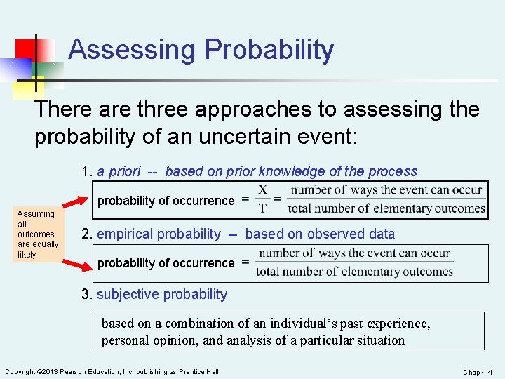 Assessing Probability There are three approaches to assessing the probability of an uncertain event: