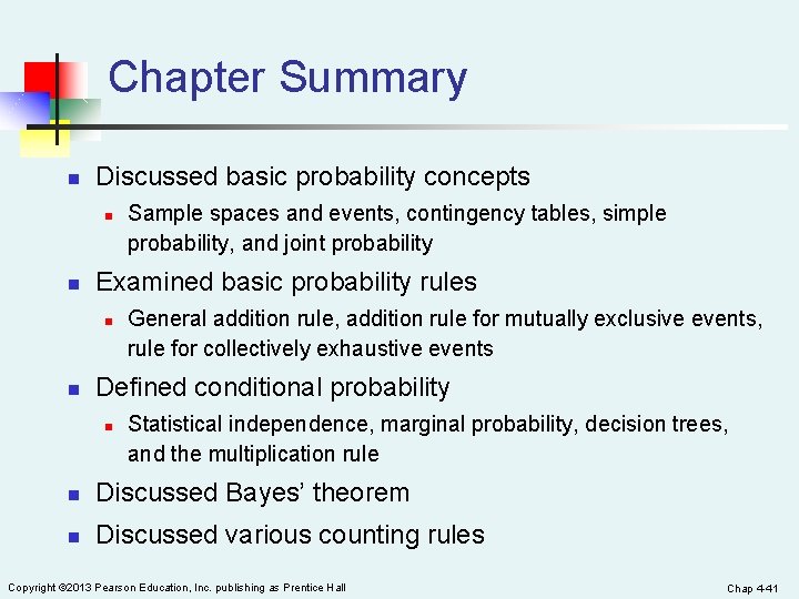 Chapter Summary n Discussed basic probability concepts n n Examined basic probability rules n