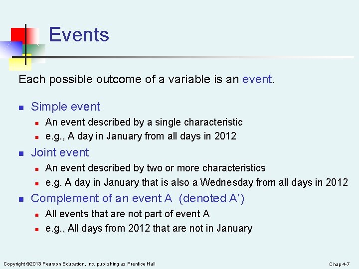 Events Each possible outcome of a variable is an event. n Simple event n