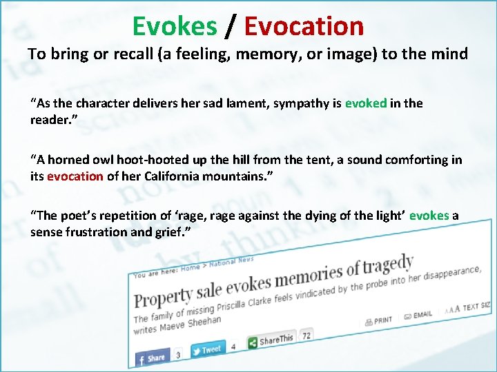 Evokes / Evocation To bring or recall (a feeling, memory, or image) to the