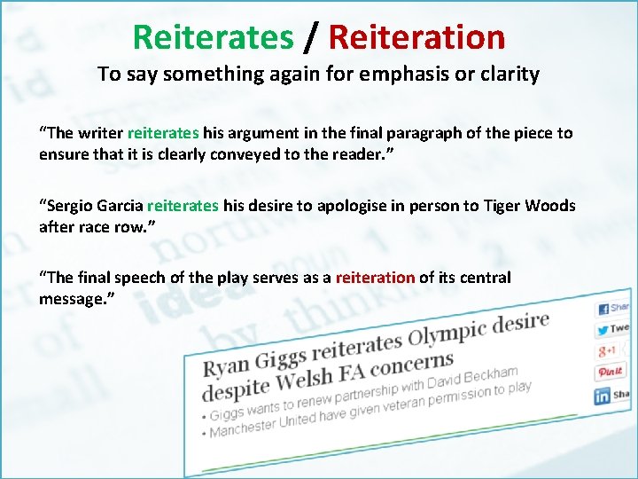 Reiterates / Reiteration To say something again for emphasis or clarity “The writer reiterates