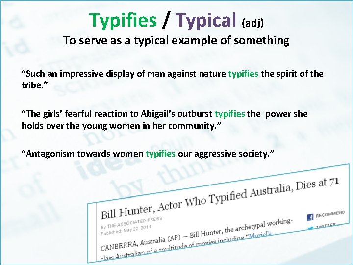 Typifies / Typical (adj) To serve as a typical example of something “Such an