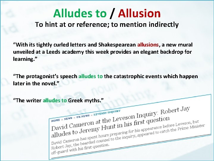 Alludes to / Allusion To hint at or reference; to mention indirectly “With its