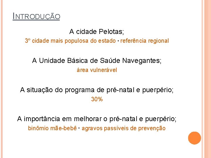 INTRODUÇÃO A cidade Pelotas; 3º cidade mais populosa do estado ∙ referência regional A