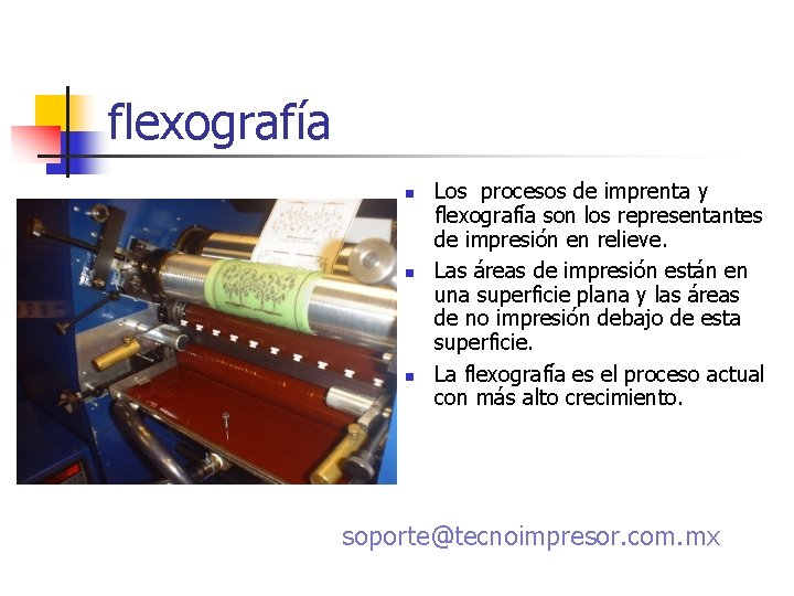 flexografía n n n Los procesos de imprenta y flexografía son los representantes de