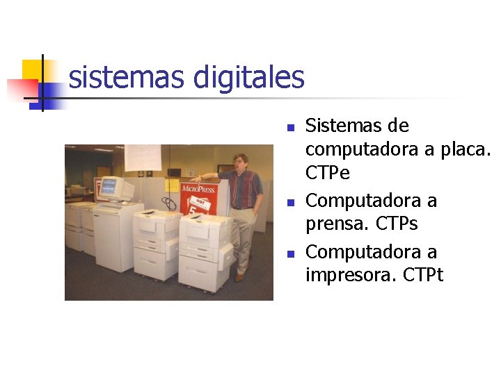 sistemas digitales n n n Sistemas de computadora a placa. CTPe Computadora a prensa.