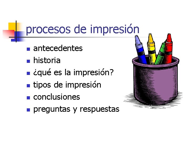 procesos de impresión n n n antecedentes historia ¿qué es la impresión? tipos de