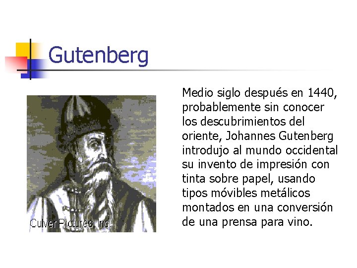 Gutenberg Medio siglo después en 1440, probablemente sin conocer los descubrimientos del oriente, Johannes