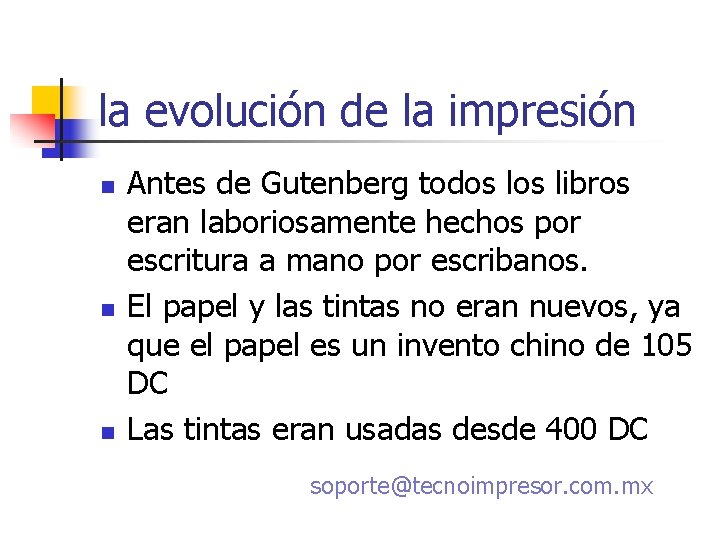 la evolución de la impresión n Antes de Gutenberg todos libros eran laboriosamente hechos