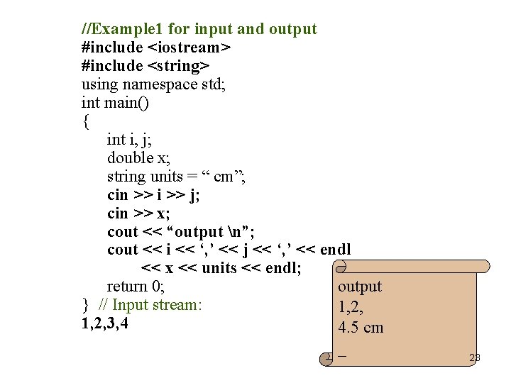 //Example 1 for input and output #include <iostream> #include <string> using namespace std; int