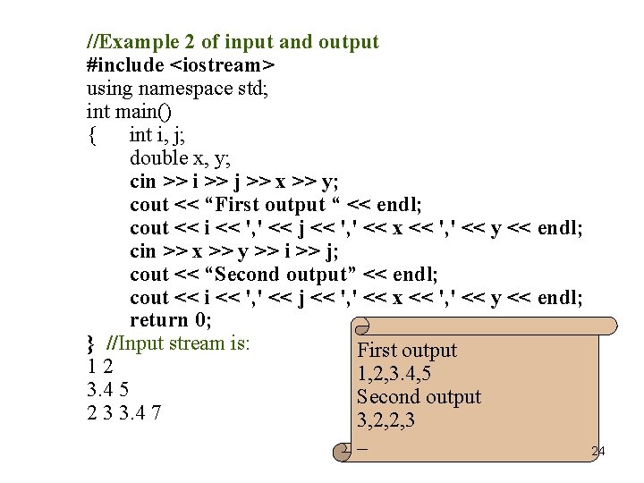 //Example 2 of input and output #include <iostream> using namespace std; int main() { //Example 2 of input and output #include <iostream> using namespace std; int main() {