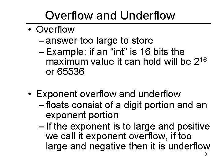 Overflow and Underflow • Overflow – answer too large to store – Example: if