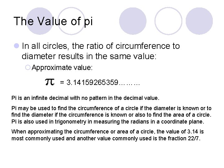The Value of pi l In all circles, the ratio of circumference to diameter
