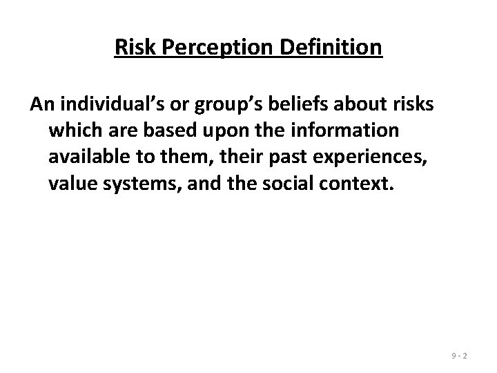 Risk Perception Definition An individual’s or group’s beliefs about risks which are based upon