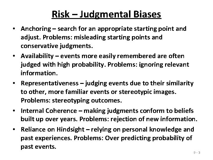 Risk – Judgmental Biases • Anchoring – search for an appropriate starting point and