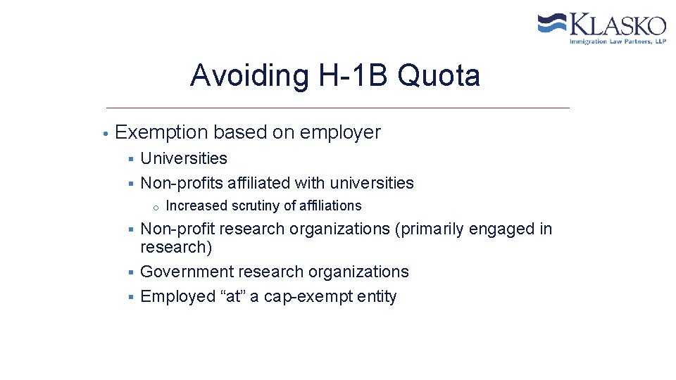 Avoiding H-1 B Quota • Exemption based on employer Universities § Non-profits affiliated with