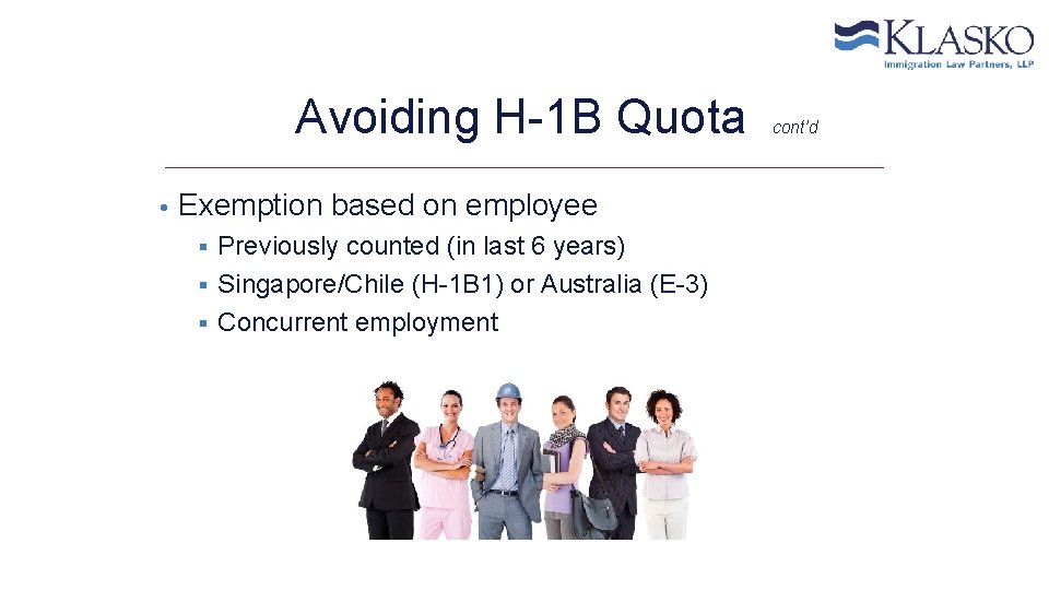 Avoiding H-1 B Quota • Exemption based on employee Previously counted (in last 6