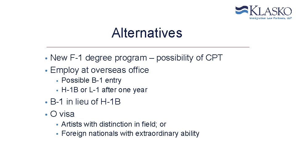 Alternatives New F-1 degree program – possibility of CPT • Employ at overseas office