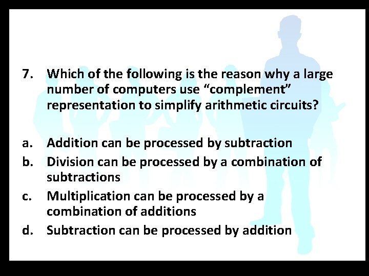 7. Which of the following is the reason why a large number of computers