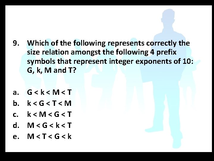 9. Which of the following represents correctly the size relation amongst the following 4