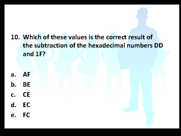 10. Which of these values is the correct result of the subtraction of the