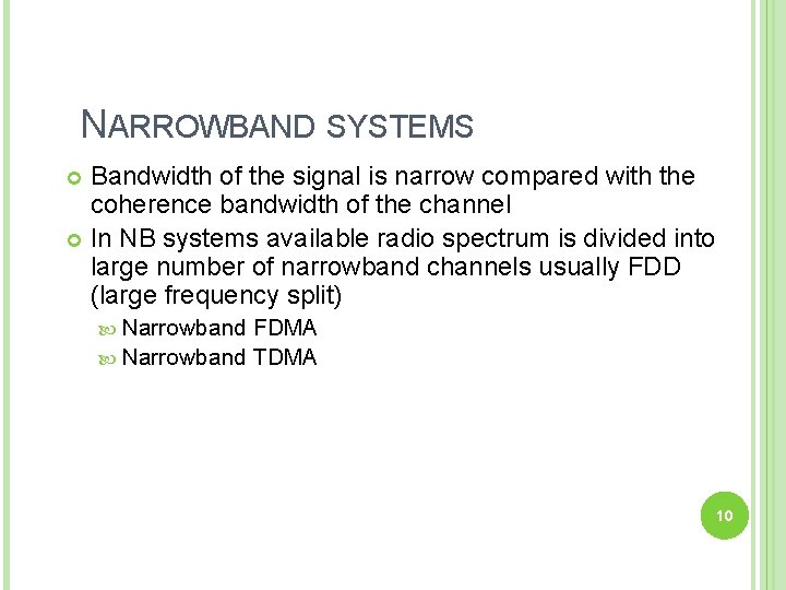 NARROWBAND SYSTEMS Bandwidth of the signal is narrow compared with the coherence bandwidth of