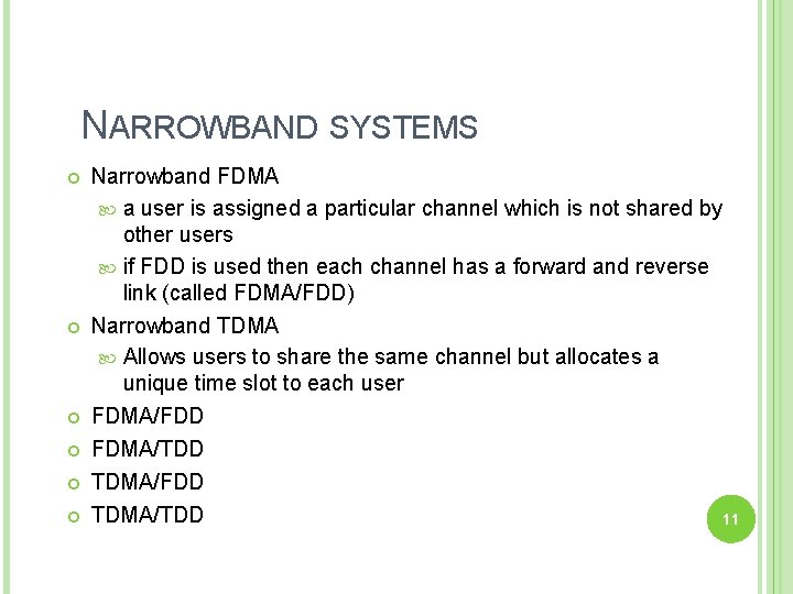 NARROWBAND SYSTEMS Narrowband FDMA a user is assigned a particular channel which is not