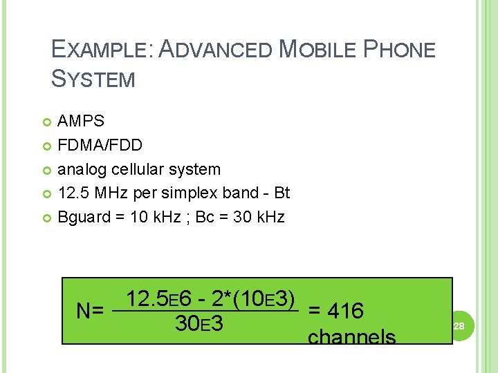 EXAMPLE: ADVANCED MOBILE PHONE SYSTEM AMPS FDMA/FDD analog cellular system 12. 5 MHz per