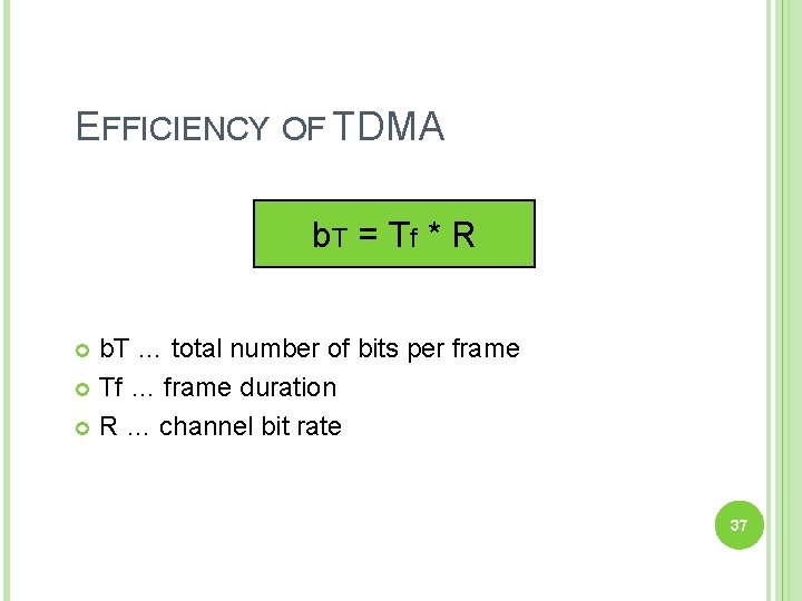 EFFICIENCY OF TDMA b. T = T f * R b. T … total