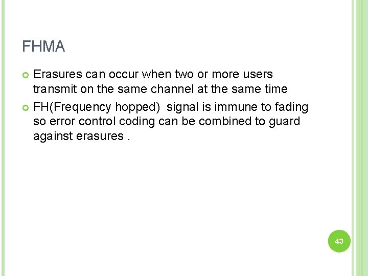FHMA Erasures can occur when two or more users transmit on the same channel