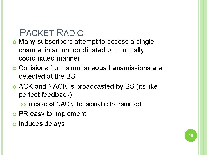 PACKET RADIO Many subscribers attempt to access a single channel in an uncoordinated or
