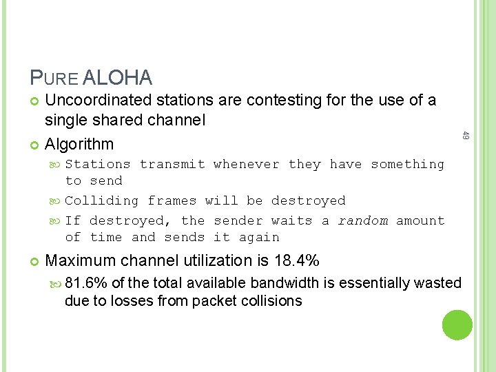 PURE ALOHA Uncoordinated stations are contesting for the use of a single shared channel