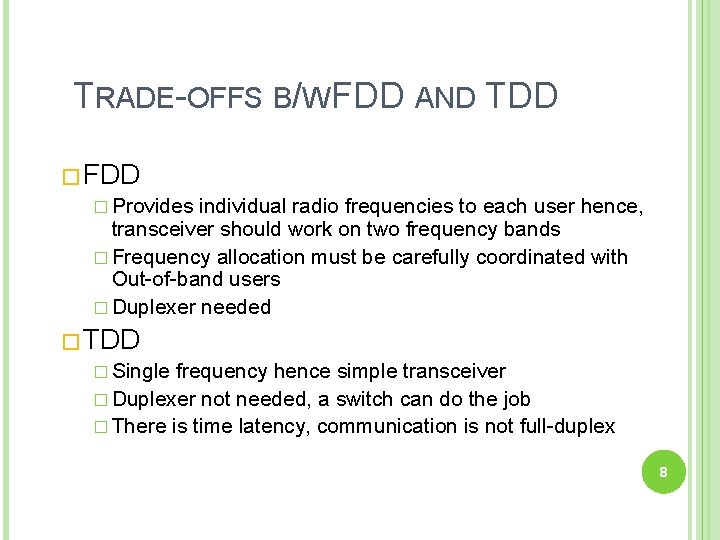 TRADE-OFFS B/W FDD AND TDD � FDD � Provides individual radio frequencies to each