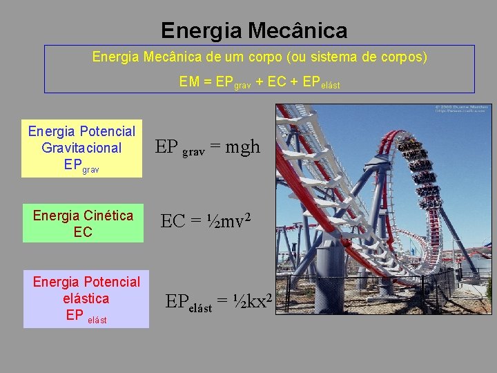 Energia Mecânica de um corpo (ou sistema de corpos) EM = EPgrav + EC