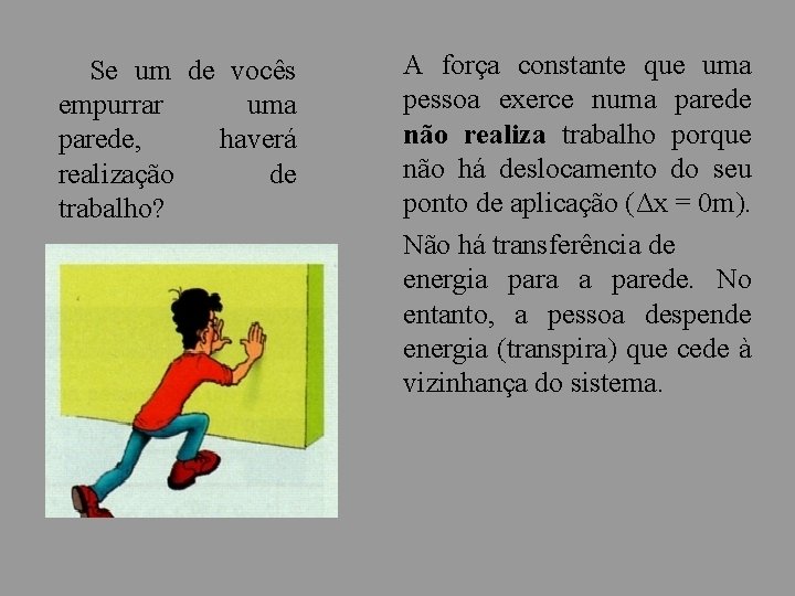 Se um de vocês empurrar uma parede, haverá realização de trabalho? A força constante