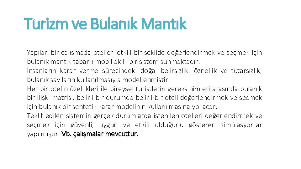 Turizm ve Bulanık Mantık Yapılan bir çalışmada otelleri etkili bir şekilde değerlendirmek ve seçmek