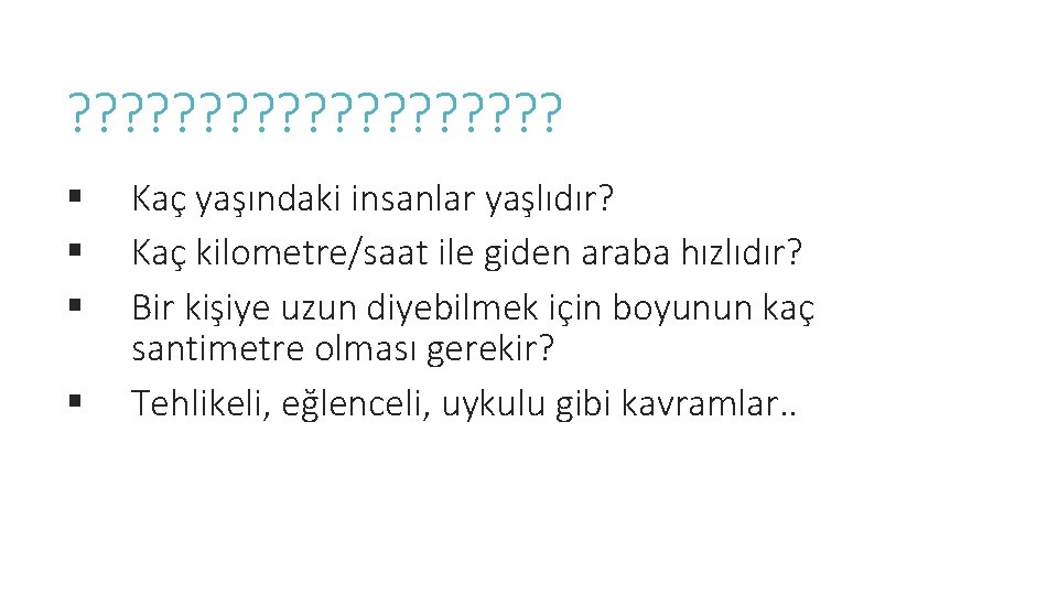 ? ? ? ? ? § § Kaç yaşındaki insanlar yaşlıdır? Kaç kilometre/saat ile