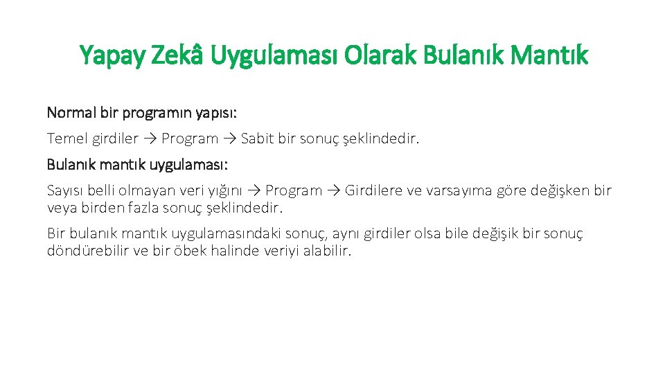 Yapay Zekâ Uygulaması Olarak Bulanık Mantık Normal bir programın yapısı: Temel girdiler → Program