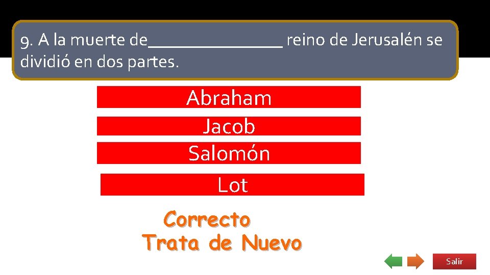 9. A la muerte de________ reino de Jerusalén se dividió en dos partes. Abraham