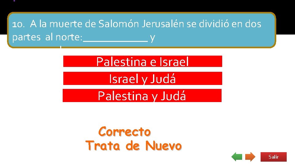 . 10. A la muerte de Salomón Jerusalén se dividió en dos partes al