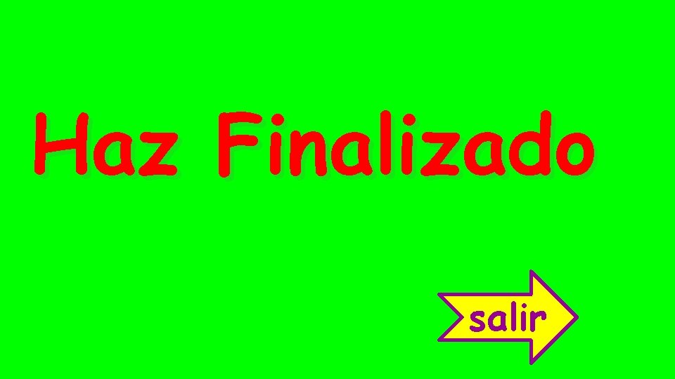 Haz Finalizado salir 