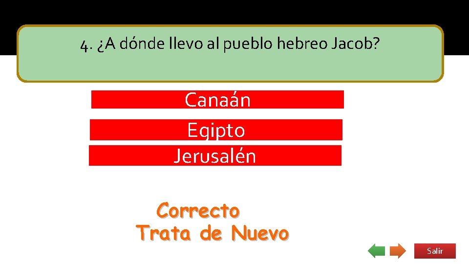  • Israel Jerusalén 4. ¿A dónde llevo al pueblo hebreo Jacob? Canaán Egipto