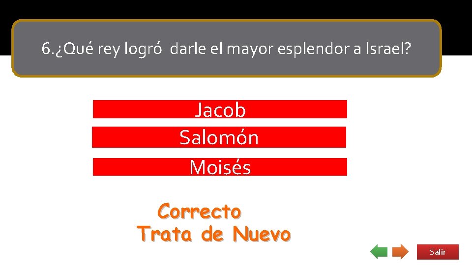  • David 6. ¿Qué rey logró darle el mayor esplendor a Israel? Jacob