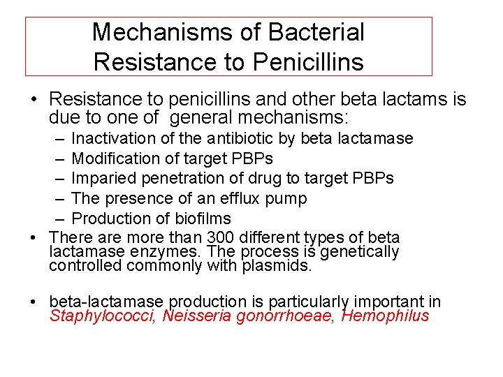 Mechanisms of Bacterial Resistance to Penicillins • Resistance to penicillins and other beta lactams