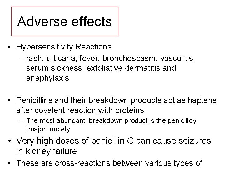 Adverse effects • Hypersensitivity Reactions – rash, urticaria, fever, bronchospasm, vasculitis, serum sickness, exfoliative