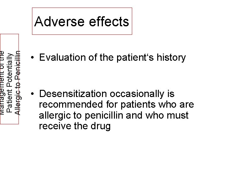 Management of the Patient Potentially Allergic to Penicillin Adverse effects • Evaluation of the